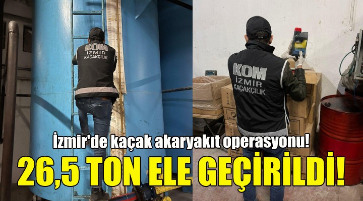 İzmir'de kaçak akaryakıt operasyonu!