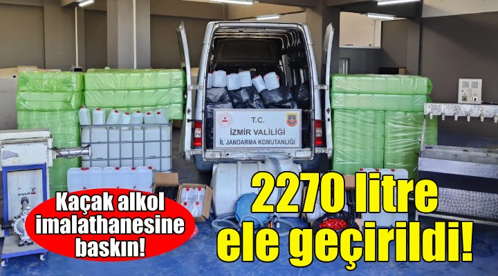 İzmir'de kaçak alkol imalathanesine baskın!