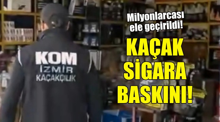 İzmir'de kaçak sigara baskını!