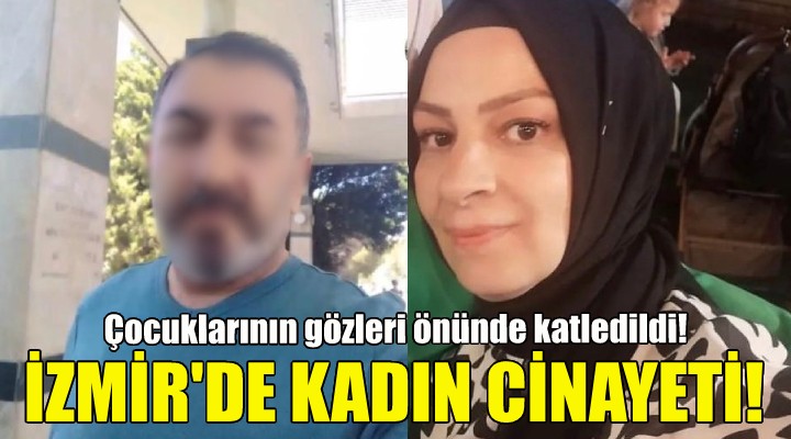 İzmir'de kadın cinayeti!