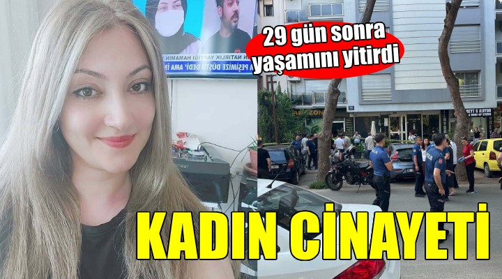 İzmir'de kadın cinayeti... Yaşam savaşını kaybetti!