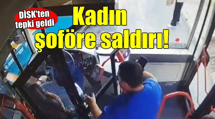 İzmir'de kadın şoföre saldırı!