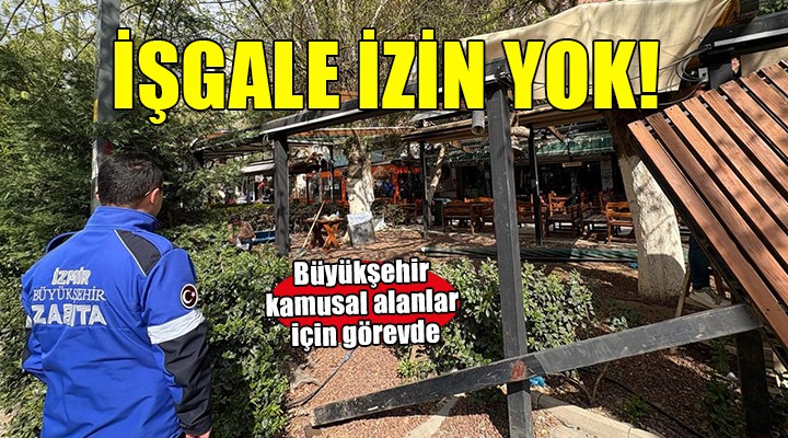 İzmir'de kamusal alanlarda işgale izin yok!