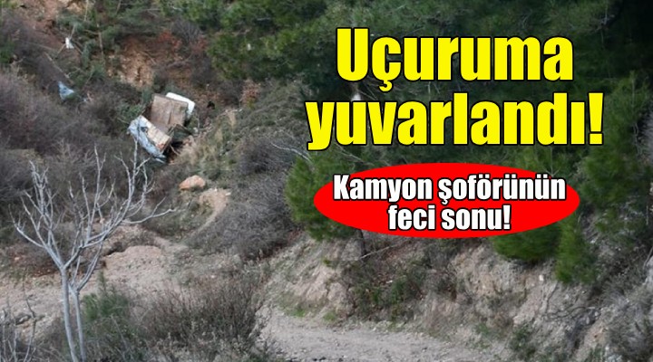 İzmir'de kamyon şoförünün feci sonu!