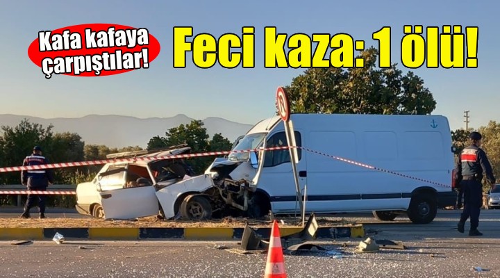 İzmir'de kamyonetle otomobil çarpıştı: 1 ölü!