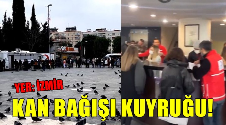 İzmir'de kan bağışı kuyruğu...