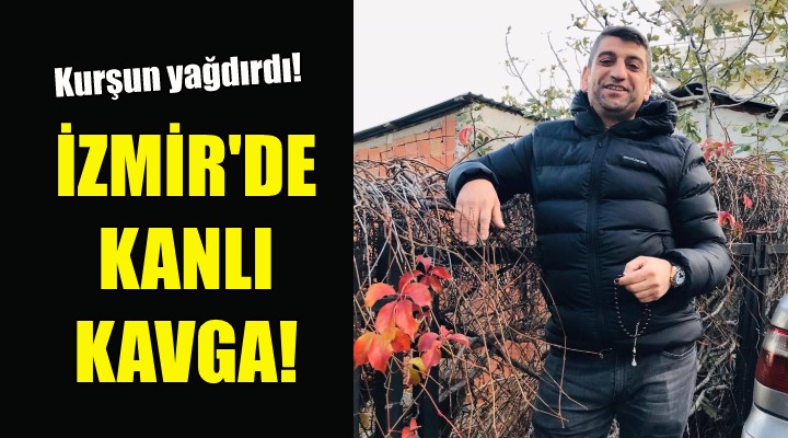 İzmir'de kanlı kavga: 1 ölü, 1 yaralı!