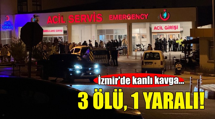 İzmir'de kanlı kavga: 3 ölü, 1 yaralı!