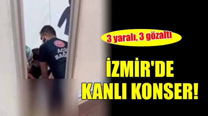 İzmir'de kanlı konser: 3 kişi yaralandı