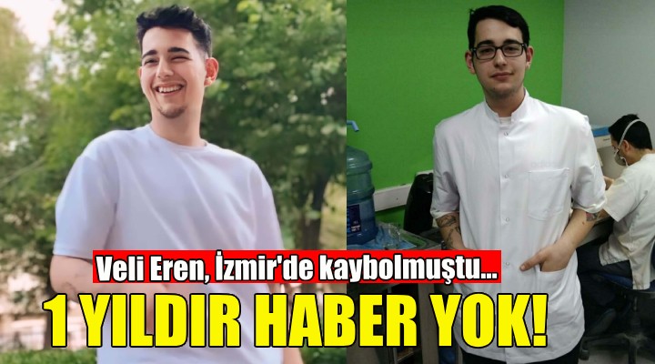 İzmir'de kaybolan Veli Eren'den 1 yıldır haber yok!