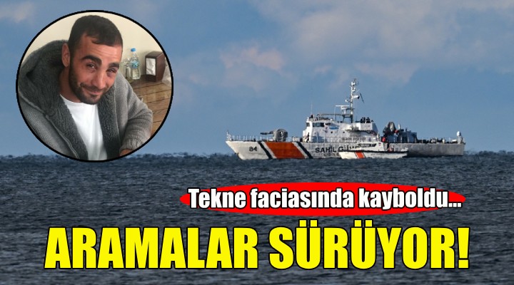 İzmir'de kayıp balıkçıyı arama çalışmaları sürüyor!