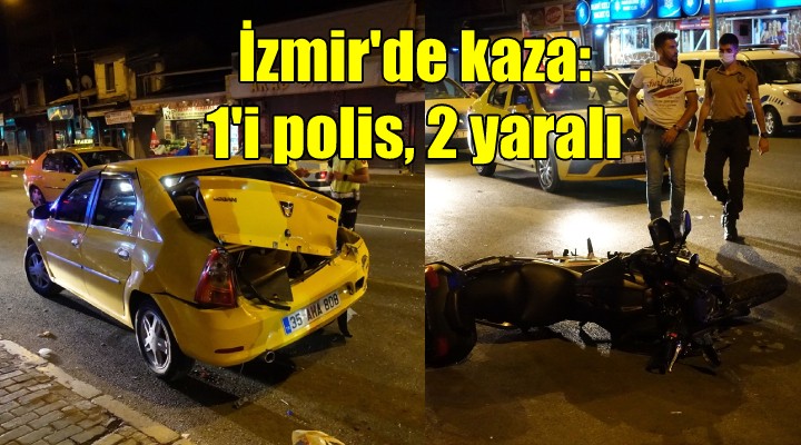 İzmir'de kaza: 1'i polis 2 yaralı