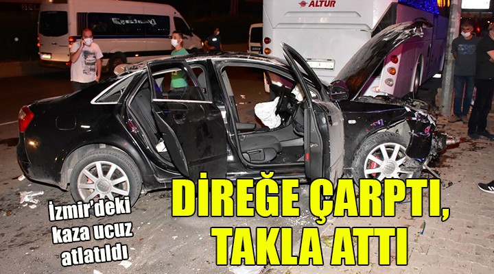 İzmir'de kaza: Direğe çarptı, takla attı!