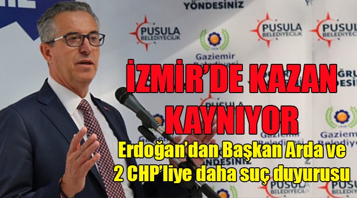 İzmir'de kazan iyice kaynıyor! Başkan Arda ve 3 CHP'liye daha suç duyurusu