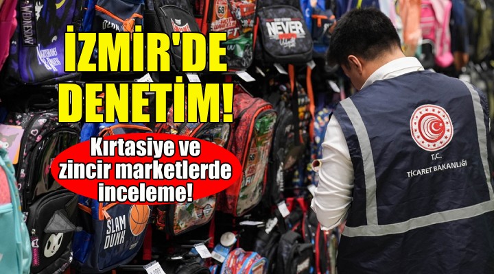 İzmir'de kırtasiye ve zincir marketlerde denetim!