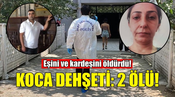 İzmir'de koca dehşeti: 2 ölü!