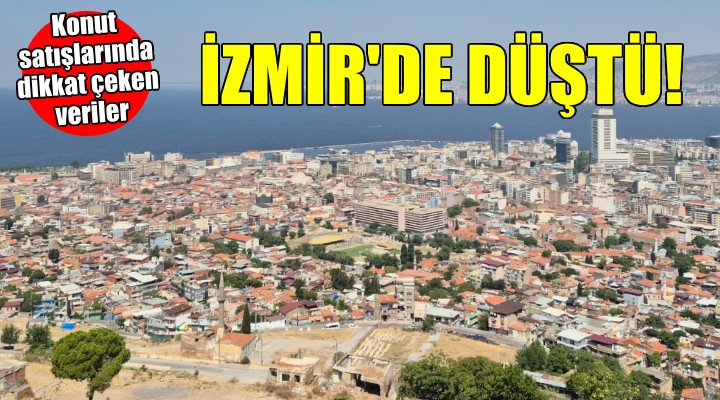 İzmir'de konut satışları geriledi!