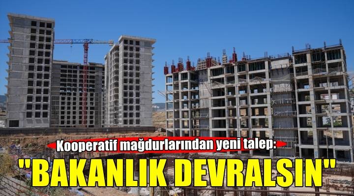 İzmir'de kooperatif ve kentsel dönüşüm mağdurları projeleri ''Bakanlığın'' devralmasını istiyor