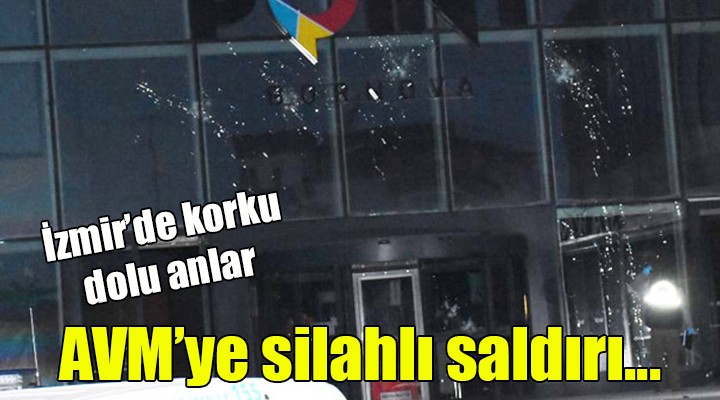 İzmir'de korku dolu anlar.. AVM'ye silahlı saldırı