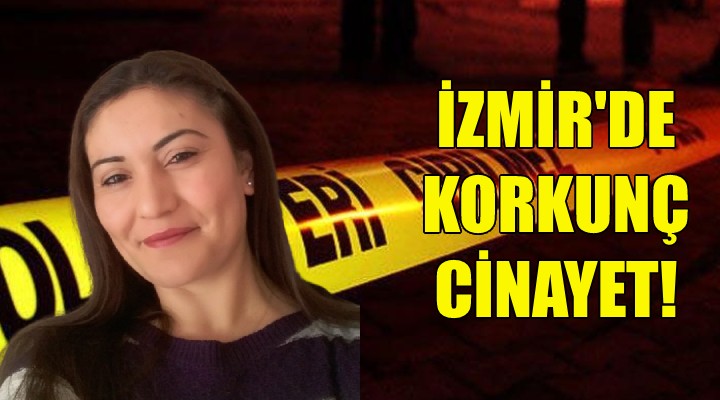 İzmir'de korkunç cinayet!