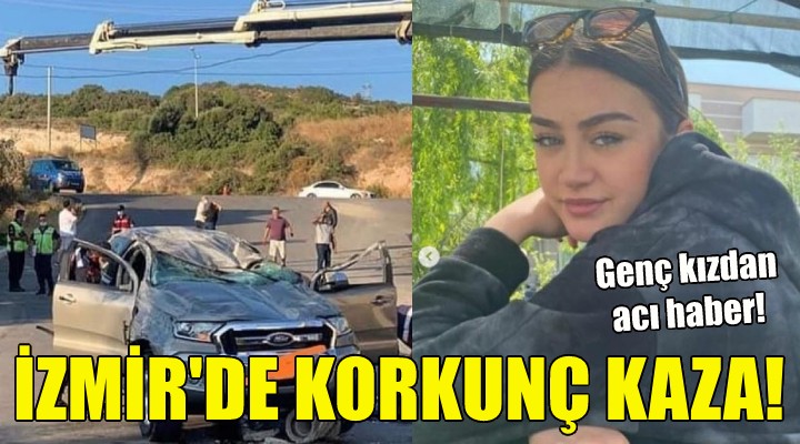 İzmir'de korkunç kaza!