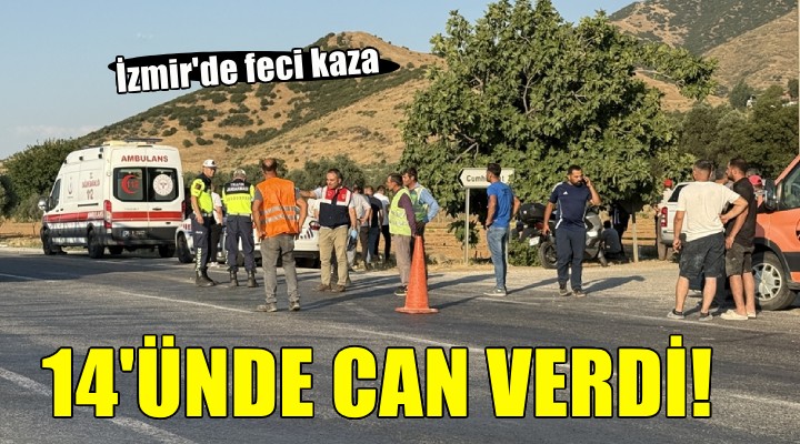 İzmir'de korkunç kaza... 14'ünde can verdi!