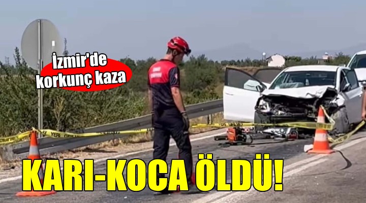 İzmir'de korkunç kaza.. Karı-koca yaşamını yitirdi, 7 kişi yaralandı!