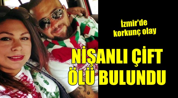İzmir'de korkunç olay... Tüfekle vurulan nişanlı çift ölü bulundu!