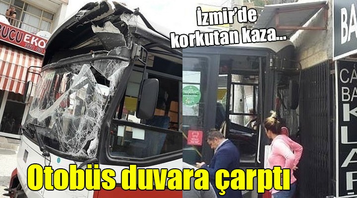 İzmir'de korkutan kaza... Otobüs duvara çarptı!