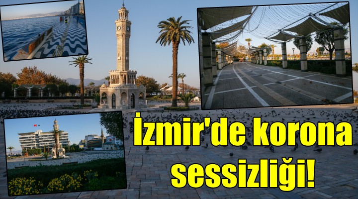 İzmir'de korona sessizliği!