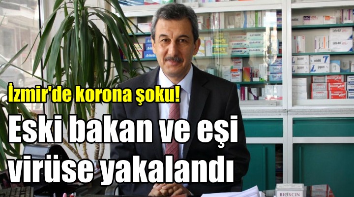 İzmir'de korona şoku! Eski bakan ve eşi virüse yakalandı!