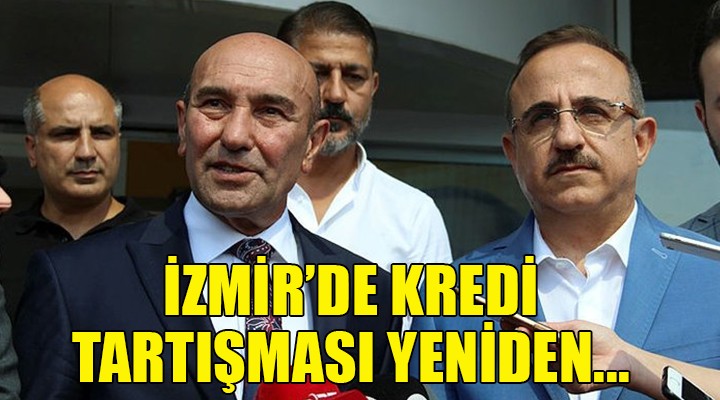 İzmir'de kredi tartışması yeniden!