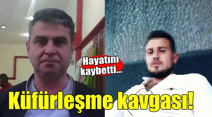 İzmir'de küfürleşme kavgasında 1 ölü!