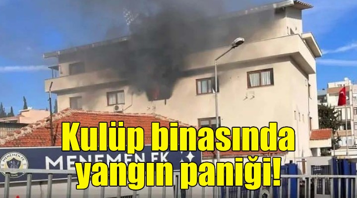 İzmir'de kulüp binasında yangın paniği!