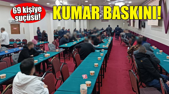 İzmir'de kumar baskını... 69 kişiye suçüsü!