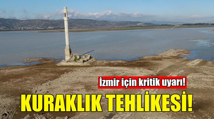İzmir'de kuraklık tehlikesi!
