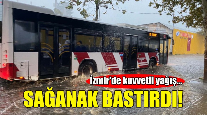 İzmir'de kuvvetli sağanak!