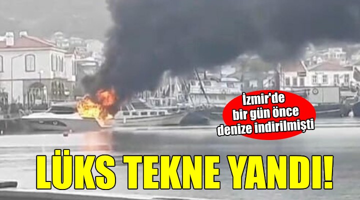 İzmir'de lüks tekne yandı...