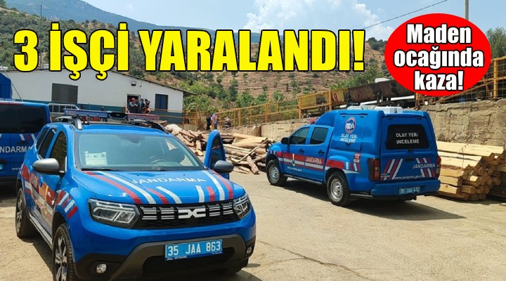 İzmir'de maden ocağında kaza: 3 işçi yaralı!