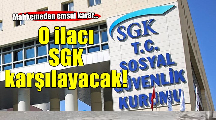 İzmir'de mahkeme, kanser ilacını SGK'nin karşılamasına karar verdi