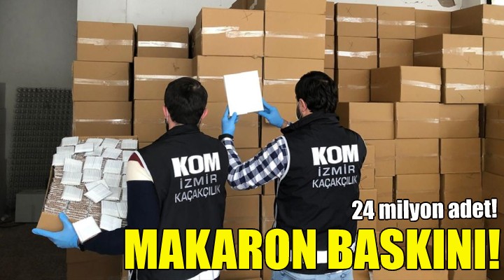 İzmir'de makaron baskını!