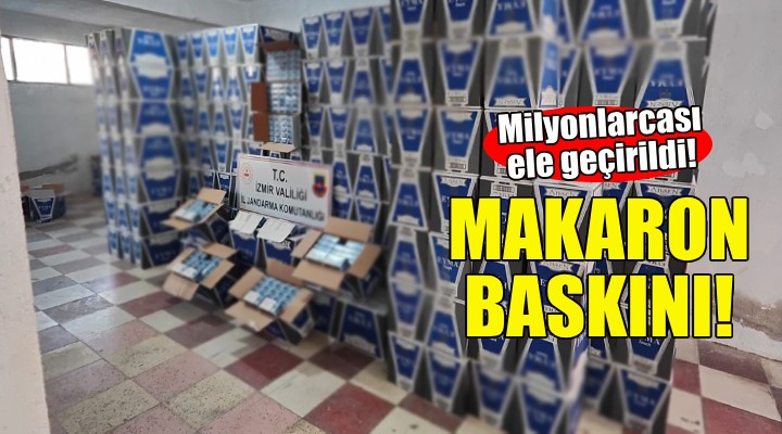 İzmir'de makaron baskını!