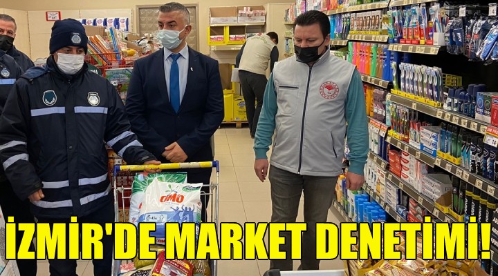 İzmir'de market denetimi!