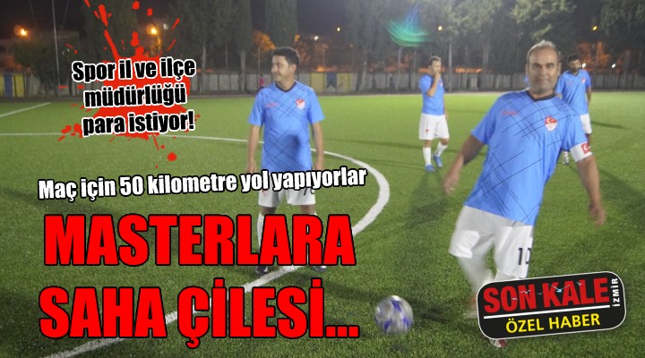 İzmir'de masterlara saha çilesi...