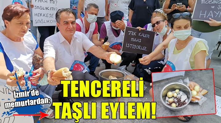 İzmir'de memurlardan tencereli taşlı eylem!