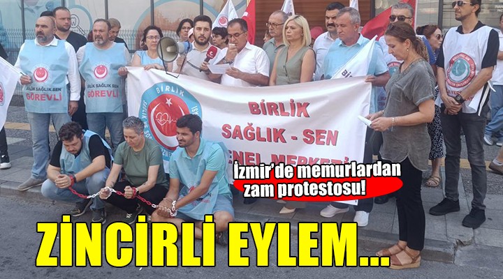 İzmir'de memurlardan zincirli eylem!