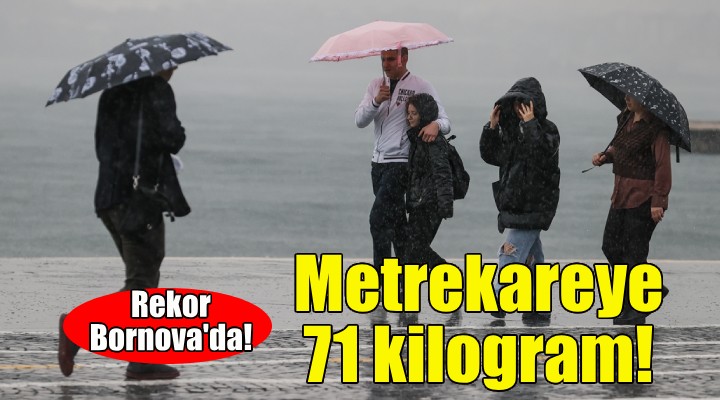 İzmir'de metrekareye 71 kilogram yağış düştü!