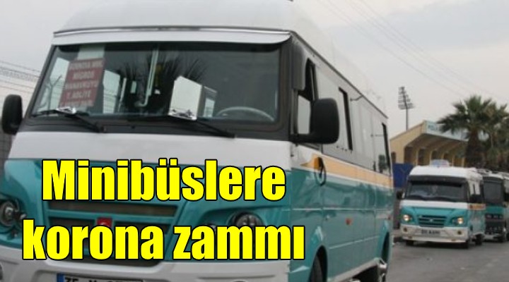 İzmir'de minibüslere korona zammı!