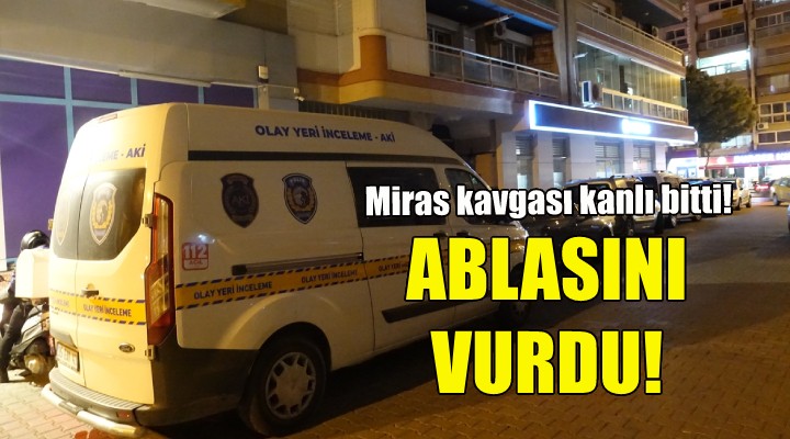 İzmir'de miras kavgası kanlı bitti!