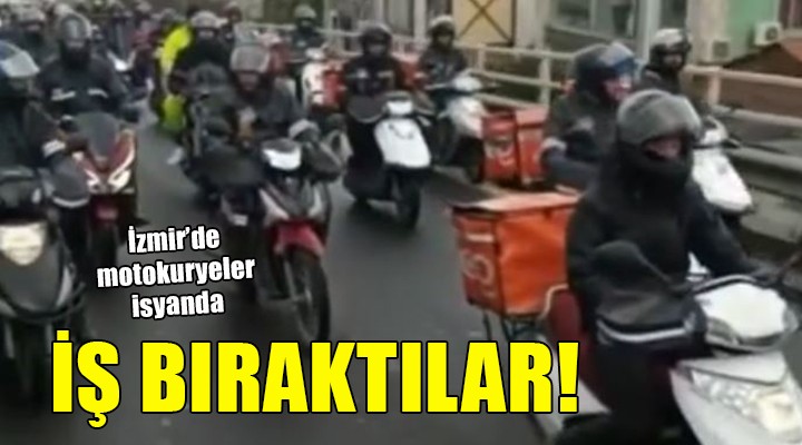 İzmir'de motokuryeler iş bıraktı!